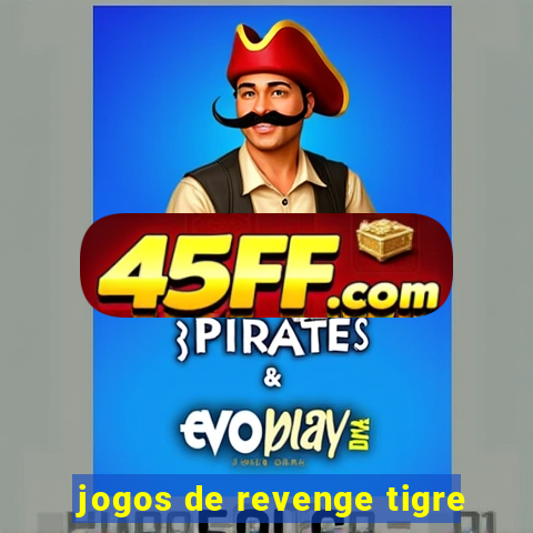 jogos de revenge tigre